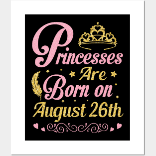 Princesses Are Born On August 26th Happy Birthday To Me Nana Mommy Aunt Sister Wife Niece Daughter Posters and Art